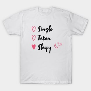 Single. Taken. Sleepy :) T-Shirt